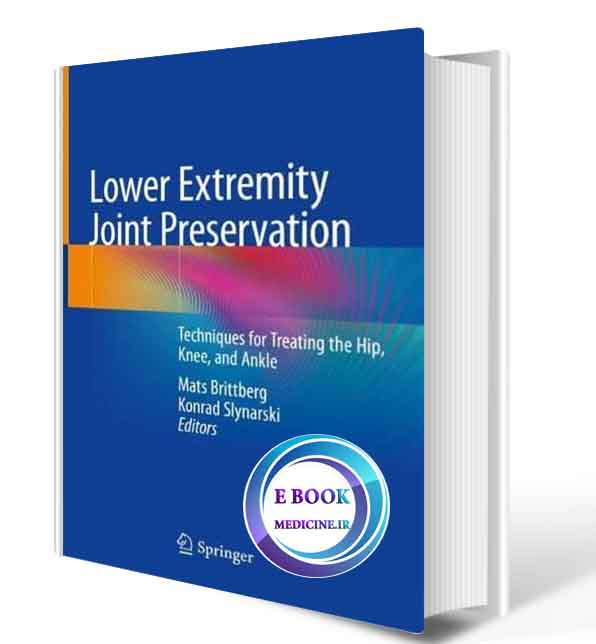 دانلود کتاب Lower Extremity Joint Preservation: Techniques for Treating the Hip, Knee, and Ankle 1st ed. 2021 ORIGINAL PDF)